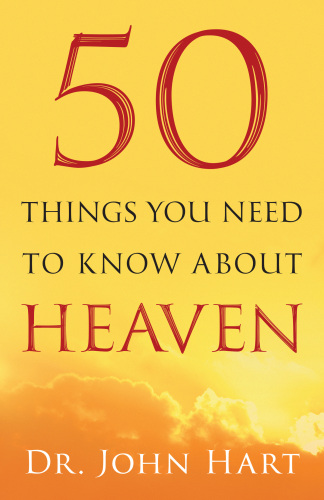 50 Things You Need to Know About Heaven
