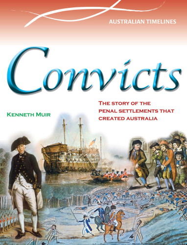 Convicts. The Penal Settlements That Created Australia
