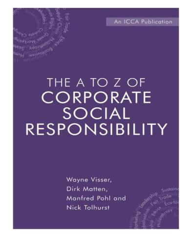 The a to Z of Corporate Social Responsibility. A Complete Reference Guide to Concepts, Codes and Organisations