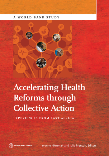 Accelerating Health Reforms through Collective Action. Experiences from East Africa