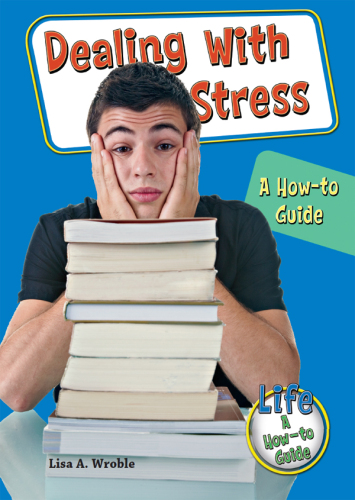 Dealing With Stress. A How-to Guide