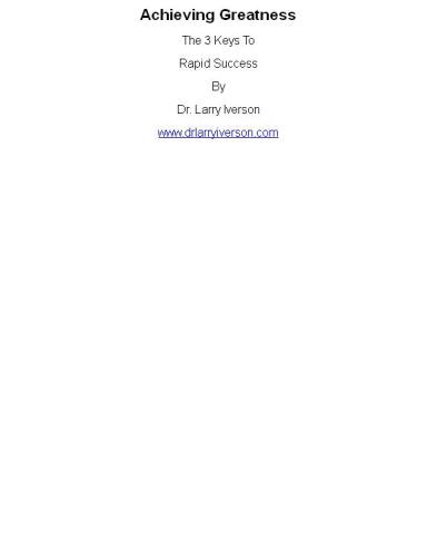 Achieving Greatness. The 3 Keys To Rapid Success