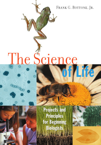 The Science of Life. Projects and Principles for Beginning Biologists