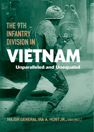 The 9th Infantry Division in Vietnam. Unparalleled and Unequaled