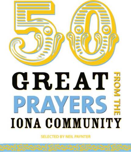 50 Great Prayers from the Iona Community
