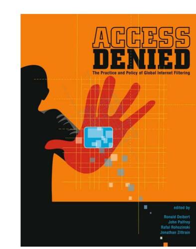 Access Denied. The Practice and Policy of Global Internet Filtering