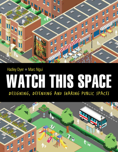 Watch This Space. Designing, Defending and Sharing Public Spaces