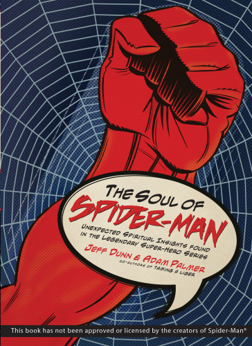 The Soul of Spider-Man. Unexpected Spiritual Insights Found in the Legendary Super-Hero Series