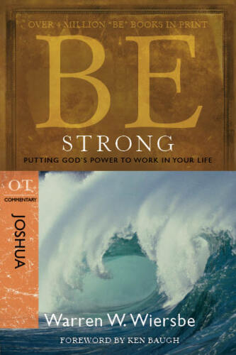 Be Strong. Putting God's Power to Work in Your Life