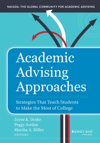 Academic Advising Approaches. Strategies That Teach Students to Make the Most of College