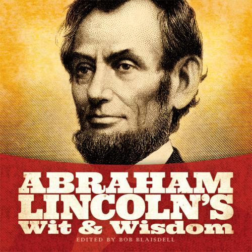 Abraham Lincoln's Wit and Wisdom