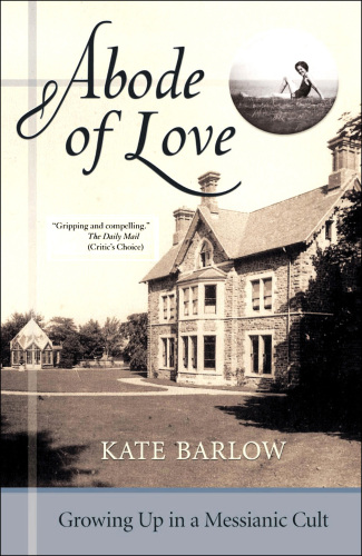 Abode of Love. Growing Up in a Messianic Cult