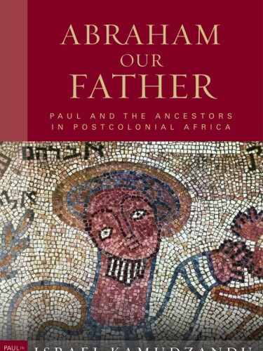 Abraham Our Father. Paul and the Ancestors in Postcolonial Africa