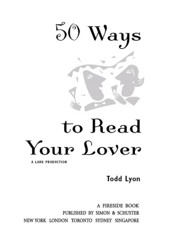 50 Ways to Read Your Lover. Secret Strategies That Reveal the Real Him