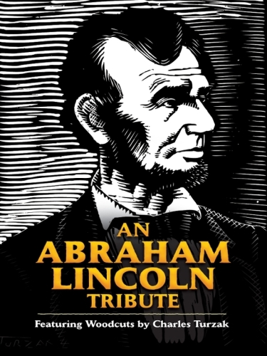 An Abraham Lincoln Tribute. Featuring Woodcuts by Charles Turzak