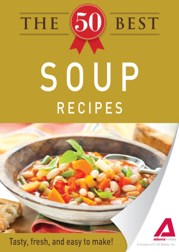 The 50 Best Soup Recipes. Tasty, Fresh, and Easy to Make!