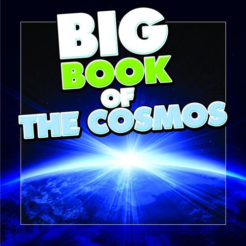Big Book of the Cosmos for Kids. Children's Books and Bedtime Stories For Kids Ages 3-8 for Good Morals