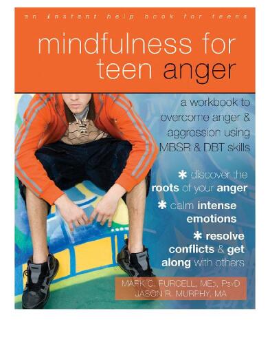 Mindfulness for Teen Anger. A Workbook to Overcome Anger and Aggression Using MBSR and DBT Skills