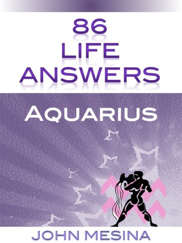 86 Life Answers. Aquarius