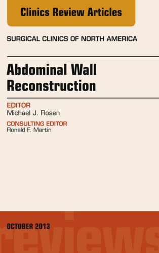 Abdominal Wall Reconstruction, an Issue of Surgical Clinics,