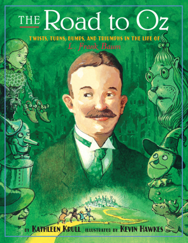 The Road to Oz. Twists, Turns, Bumps, and Triumphs in the Life of L. Frank Baum