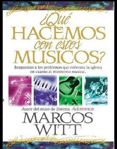 ¿Qué hacemos con estos músicos?. Respuestas a los problemas que enfrenta la iglesia en cuanto al ministerio...