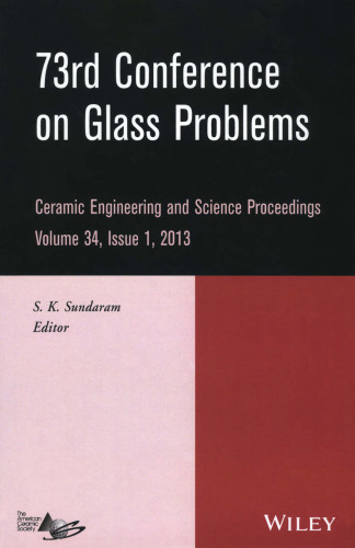 73rd Conference on Glass Problems: A Collection of Papers Presented at the 73rd Conference on Glass Problems, Hilton Cincinnati Netherland Plaza, Cincinnati, Ohio, October 1-3, 2012