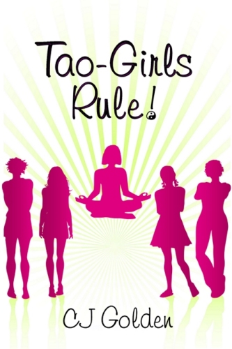 Tao-Girls Rule!. Finding Balance, Staying Strong, Being Bold, in a World of Challenges