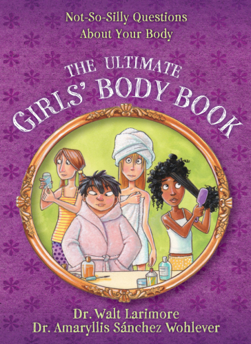 The Ultimate Girls' Body Book. Not-So-Silly Questions About Your Body
