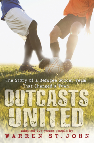 Outcasts United. The Story of a Refugee Soccer Team That Changed a Town