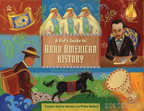 A Kid's Guide to Arab American History. More Than 50 Activities