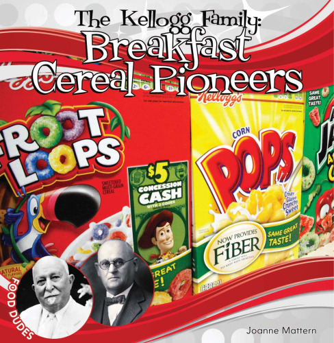Kellogg Family. Breakfast Cereal Pioneers