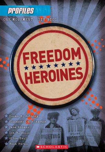 Freedom Heroines. Profiles Series, Book 4