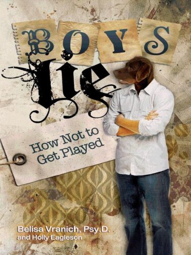 Boys Lie. How Not to Get Played