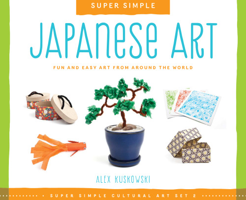 Super Simple Japanese Art. Fun and Easy Art from Around the World
