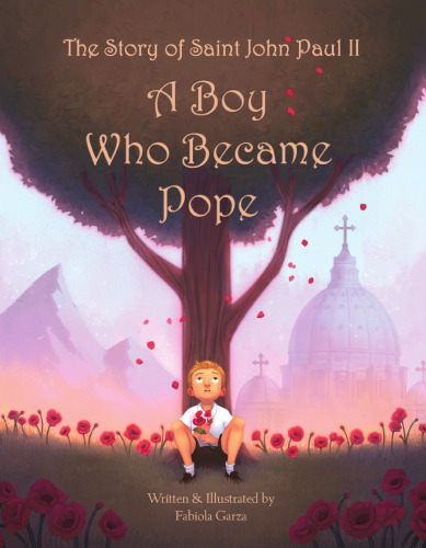 The Story of Saint John Paul II. A Boy Who Became Pope; (Complete with Audio)