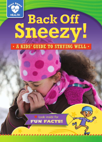 Back Off, Sneezy!. A kids' guide to staying well