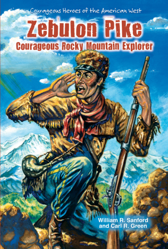 Zebulon Pike. Courageous Rocky Mountain Explorer