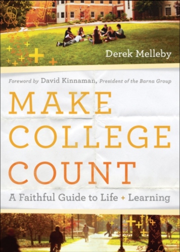 Make College Count. A Faithful Guide to Life and Learning