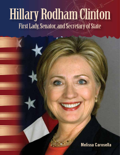 Hillary Rodham Clinton. First Lady, Senator, and Secretary of State