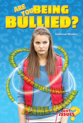 Are You Being Bullied?. How to Deal with Taunting, Teasing, and Tormenting