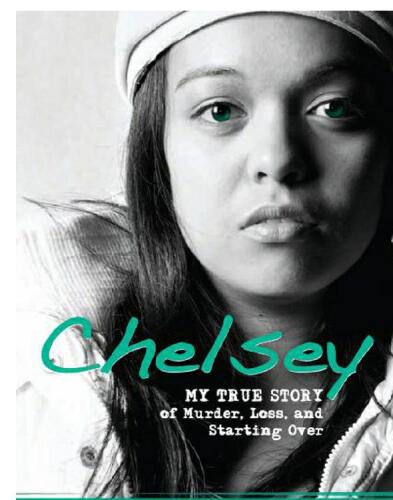 Chelsey. My True Story of Murder, Loss, and Starting Over