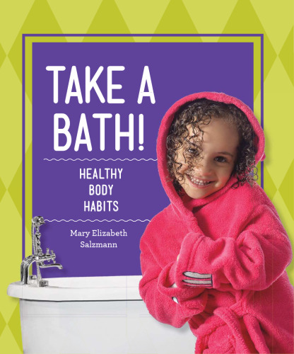 Take a Bath!. Healthy Body Habits