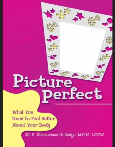 Picture Perfect. What You Need to Feel Better About Your Body