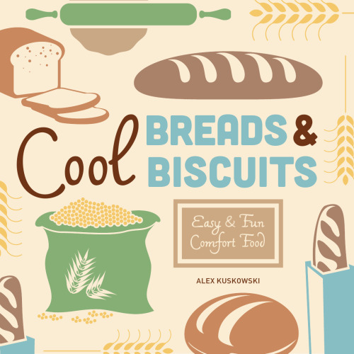 Cool Breads & Biscuits. Easy & Fun Comfort Food