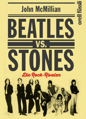 Beatles vs. Stones. Die Rock-Rivalen