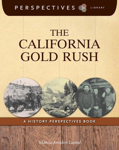The California Gold Rush. A History Perspectives Book