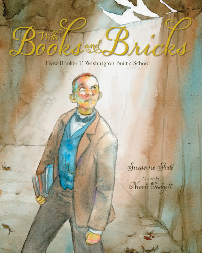 With Books and Bricks. How Booker T. Washington Built a School