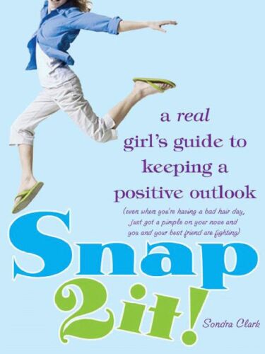 Snap 2 It!. A Real Girl's Guide to Keeping a Positive Outlook