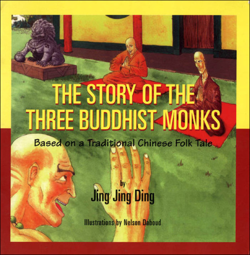 The Story of the Three Buddhist Monks. Based on a Traditional Chinese Folk Tale